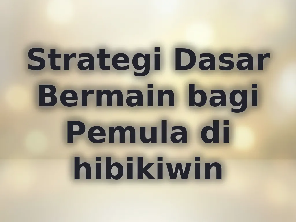 Strategi Dasar Bermain bagi Pemula di hibikiwin
