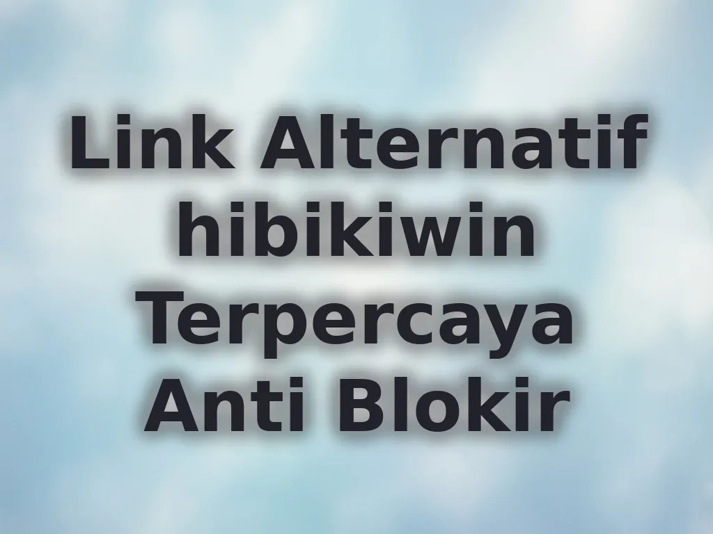 Link Alternatif hibikiwin Terpercaya Anti Blokir
